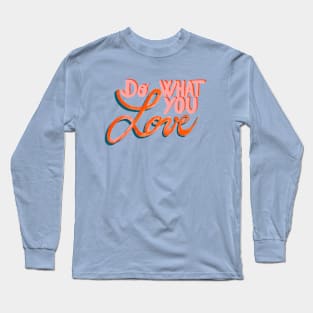 Do what you love Long Sleeve T-Shirt